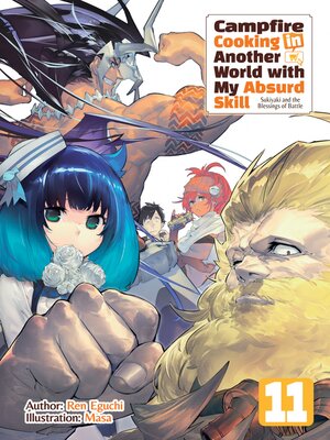 cover image of Campfire Cooking in Another World with My Absurd Skill, Volume 11